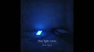 Blue Light Stains | Faint Signal (Official Audio)