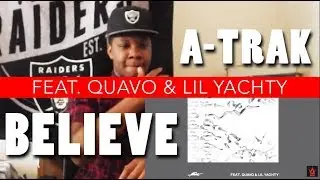 A-Trak Feat. Quavo & Lil Yachty - Believe | Reactions with Devone