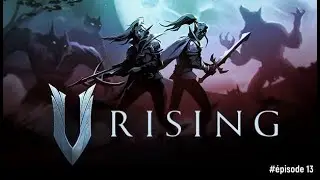 V rising let's play &eacute;pisode 13