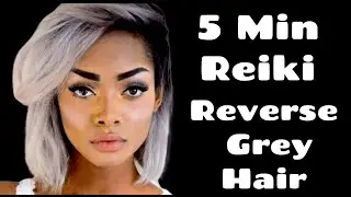 Reiki  For Reversing Grey Hair - 5 Minute Session - Healing Hands Series