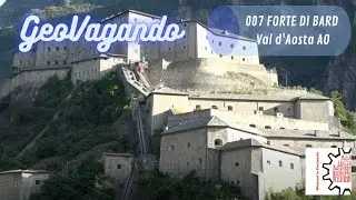 GeoVagando 007 - Forte di Bard AO