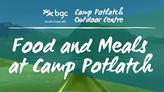 Food and Meals at Camp Potlatch Outdoor Centre
