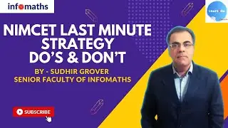 NIMCET LAST MINUTE STRATEGY| DO'S & DON'T - BY INFOMATHS SENIOR FACULTY