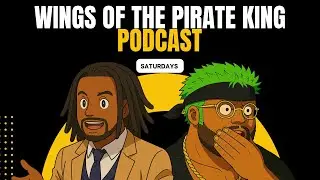 Wings of The Pirate King Podcast Episode 2: Chaos #OnePiece #Anime #Manga #OnePiece1154