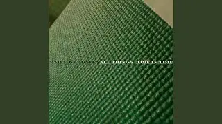 All Things Come in Time