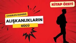 Hangi Alışkanlıkların Hayatını Mahvettiğini Biliyor musun? Alışkanlıkların Gücü - Kitap Özeti