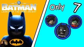 I DONT BELIEVE THERE ARE ONLY 7 PLAYABLE CHARACTERS Lego Batman Legacy of the Dark Knight 
