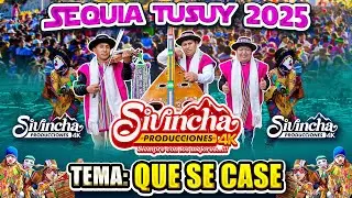 TEMA QUE SE CASE / CHASKITO & ADITO - CU&Ntilde;AOCHA / PRIMICIA SEQUIA TUSUY 2025