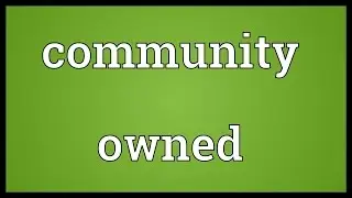 Community owned Meaning