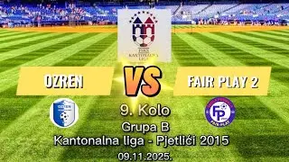 OZREN - FAIR PLAY 2  / 1:3 /  Kantonalna liga - Pjetlići 2015 9. Kolo / Grupa B /