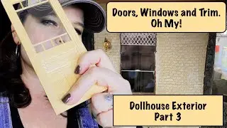 Dollhouse Exterior Windows, Doors and Trim