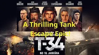 Movie Watch Diary #12: T-34 &ndash; A Thrilling Tank Escape Epic!
