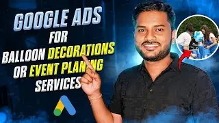 How to create google ads for balloons decoration services | Event planning services google ads