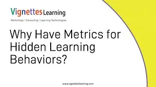 Workflow Learning Idea: Why Have Metrics for Hidden Learning Behaviors?