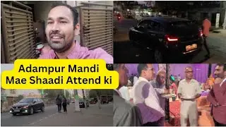 Marriage Attend ki AdamPur Mandi Mae | Papa Chacha k Sath Night Drive