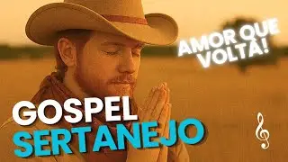 Sertanejo Gospel | Quando o Amor de Deus Volta Pra Te Buscar