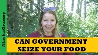 Can Government Seize Your Food...Risks To Prepping Supplies