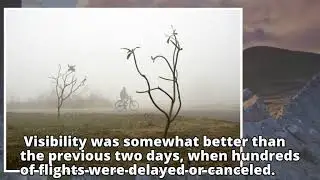 Dense fog disrupts travel in New Delhi and northern India