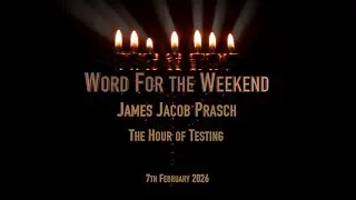 Word for the Weekend, With James Jacob Prasch - The Hour of Testing.