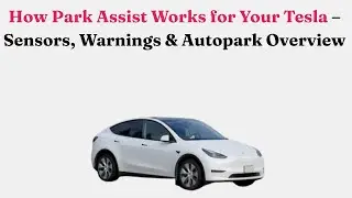 Как работает система помощи при парковке в вашем Tesla &mdash; датчики, предупреждения и обзор функции ...