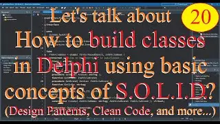 Delphi: how to build classes using concepts SOLID / Clean Code / Design Patterns / OOP concepts - 20