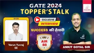 AIR -88 ( EE ) | Varun Yuvraj | GATE 2024 Topper Talk | Ankit Goyal | One Man Army