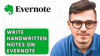 How To Write Handwritten Notes On Evernote [2026 Guide]
