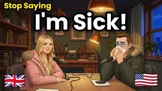 How to Talk About Being Sick in English | Real English Conversation Practice