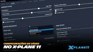 Como funciona as Configurações de Vídeo e o X-Plane 11