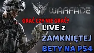 WARFACE PS4 (F2P online FPS) - Live z Zamkniętych test&oacute;w