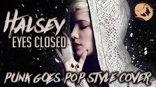 Halsey - Eyes Closed [Band: Light It Up] (Punk Goes Pop Style Cover)