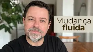 OS PODEROSOS SINAIS QUE APARECEM QUANDO PERMITIMOS A MUDANÇA FLUIDA EM NOSSA VIDA