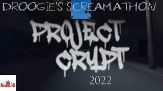 DROOGIE'S SCREAMATHON 2022: Project Crypt (Part 3)