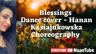 Blessings | Dance Cover | Hanan | Kasiajukowska choreography | NaanTube