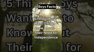 7 Things Boys Want Girls to Understand! 🌌🚶  #boyfacts #maleinsights #shorts