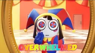 Overwhelmed the amazing circus digital music pomni