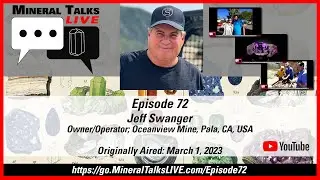 Mineral Talks LIVE - Episode 72 - Jeff Swanger; Owner/Operator, OceanView Mine, Pala, CA, USA