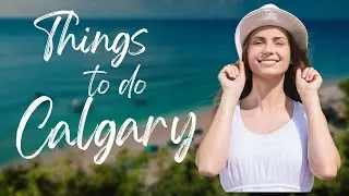Best Places to Visit Near Calgary, Canada!