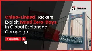 China-Linked Hackers Exploit Ivanti Zero-Days in Global Espionage Campaign