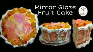 Eggless Mirror Glaze Fruit Cake Recipe | Homemade Mirror Glaze Cake~kitchen explorer