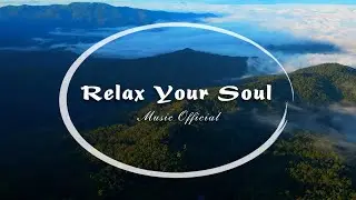 Relax Your Mind - Soft Piano (Music Official)