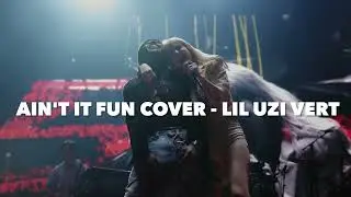 Ain't It Fun Cover -  Lil Uzi Vert (Paramore) | Unreleased