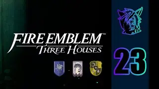 Part 23 (Route: Blaue L&ouml;wen) &bull; Fire Emblem: Three Houses