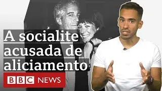 Quem é Ghislaine Maxwell e qual a sua ligação com o caso Epstein?