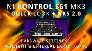 NI Kontrol S61 Mk3 - Quick look at Hardware + Ashlight NKS 2.0 | Poly Aftertouch Demo