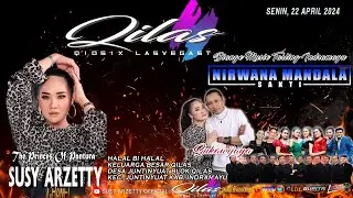 LIVE NIRWANA MANDALA SAKTI SUSY ARZETTY HALAL BI HALAL KELUARGA BESAR QILAS 2024 JUNTINYUAT -  IM