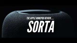 The Apple HomePod Review....Sorta (little clickbaity)