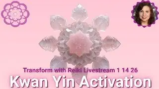 Kwan Yin Activation for Compassion - 1/14/26, Transformational Vibration
