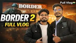 BORDER 2 Full Vlog 🇮🇳 | Public Reaction | First Day Experience 