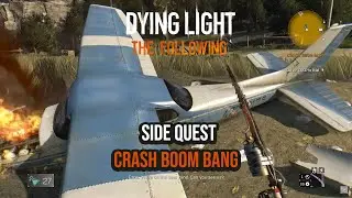 Dying Light: The Following | Side Quest 22 - Crash Boom Bang